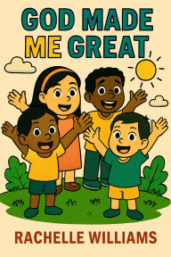 Title: God Made Me Great, Author: Rachelle Williams