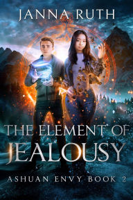Title: The Element of Jealousy: Ashuan Envy 2, Author: Janna Ruth