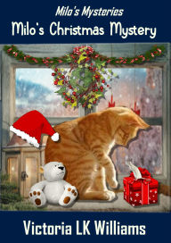 Title: Milo's Christmas Mystery: A Holiday Cat Paranormal Cozy Mystery, Author: Victoria Lk Williams