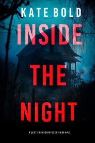 Title: Inside The Night (A Lucy Crimson Suspense ThrillerBook Twelve), Author: Kate Bold