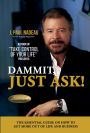Dammit, Just Ask!: THE ESSENTIAL GUIDE ON HOW TO GET MORE OUT OF LIFE AND BUSINESS