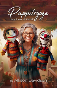 Title: Puppetryoga: Happiness at Hand!, Author: Allison Davidson