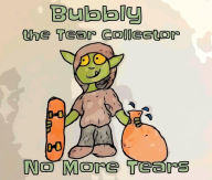 Title: Bubbly The Tear Collector- No More Tears, Author: Marty White
