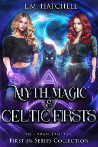 Title: Myth, Magic, & Celtic Firsts, Author: L. M. Hatchell