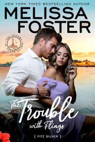 Title: The Trouble with Flings: Fitz Silver, Author: Melissa Foster