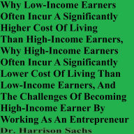 Title: Why Low-Income Earners Often Incur A Significantly Higher Cost Of Living Than High-Income Earners, Author: Dr. Harrison Sachs