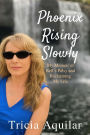 Phoenix Rising Slowly: My Memoir of Bell's Palsy and Reclaiming My Life