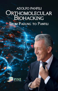 Title: Orthomolecular biohacking: From Pauling to Panfili, Author: Adolfo Panfili