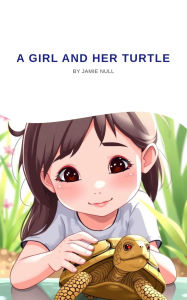 Title: A girl and her turtle, Author: Jamie V