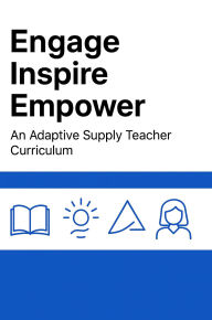Title: ENGAGE, INSPIRE, EMPOWER!: An Adaptive Supply Teacher Curriculum, Author: Christopher Graham Phd Ccht