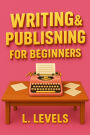 Writing & Publishing For Beginners