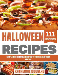 Title: Halloween Recipes: Simple and Creative Recipes to Make Halloween Special, Author: Katherine Douglas