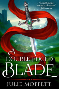 Title: A Double-Edged Blade, Author: Julie Moffett