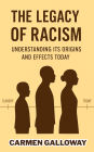 The Legacy of Racism: Understanding Its Origins and Effects Today