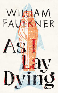 Title: As I Lay Dying, Author: William Faulkner