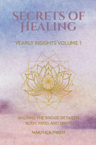 Title: Secrets of Healing Yearly Insights Volume 1, Author: Teresa Martell