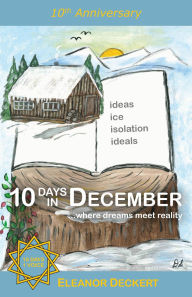Title: 10 Days in December: . . .where dreams meet reality, Author: Eleanor Deckert