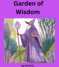 Title: Garden of Wisdom, Author: Kal Kimi