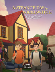 Title: A Strange Day in Wickiswitch, Author: Janie Nickle