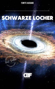 Title: Schwarze Löcher: Die Erforschung der Geheimnisse des Universums, Author: Can Bartu H.