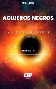 Title: Agujeros Negros: Explorando los Misterios del Universo, Author: Can Bartu H.