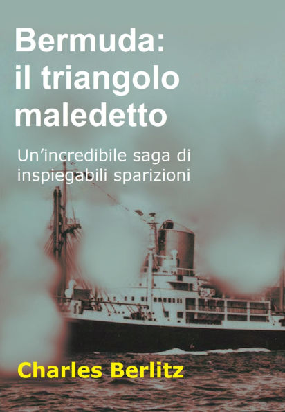 Bermuda: il triangolo maledetto: Un'incredibile saga di inspiegabili sparizioni