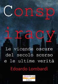 Title: Conspiracy: Le vicende oscure del secolo scorso e le ultime verità, Author: Edoardo Lombardi