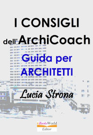 Title: I Consigli dell'ArchiCoach, Author: Lucia Strona