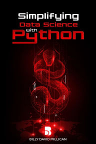 Title: Simplifying Data Science With Python, Author: Billy David Millican