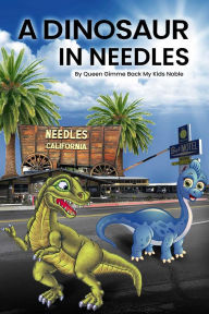 Title: A Dinosaur in Needles, Author: Queen Noble