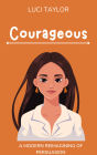 Courageous: A Modern Reimagining of Persuasion