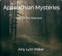 Appalachian Mysteries: Tales Of The Unknown