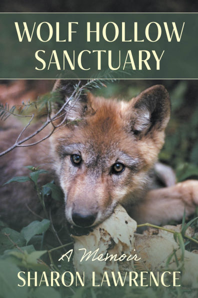 Wolf Hollow Sanctuary: A Memoir