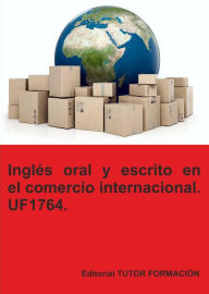 Title: Inglés oral y escrito en el comercio internacional. UF1764., Author: Esther Morate Bejar