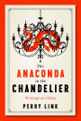 The Anaconda in the Chandelier: Writings on China