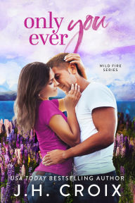 Title: Only Ever You, Author: J. H. Croix