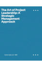 The Art of Project Leadership: A Strategic Management Approach