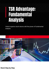 Title: The TSR Advantage: How Fundamental Analysis Unlocks Superior Stock Returns, Author: Stock Step By Step
