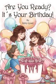 Title: Are You Ready? It's Your Birthday!, Author: Kitty Gysel