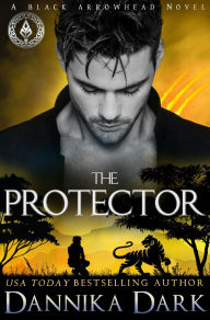 Title: The Protector (Black Arrowhead #7), Author: Dannika Dark