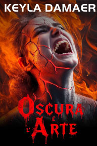 Title: Oscura è l'Arte, Author: Keyla Damaer