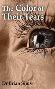 Title: The Color of Their Tears, Author: Brian Sims