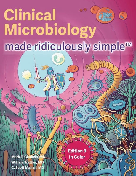 Clinical Microbiology Made Ridiculously Simple: Color