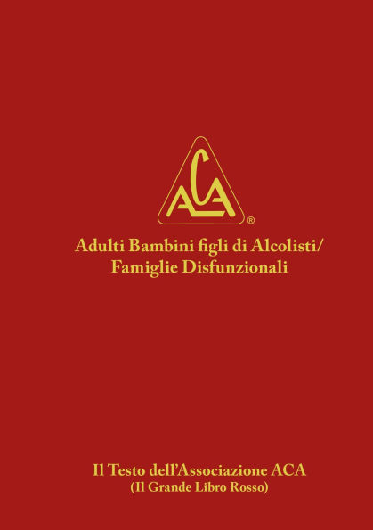 Adulti Bambini figli di Alcolisti/Famiglie Disfunzionali: Italian ACA Fellowship Text