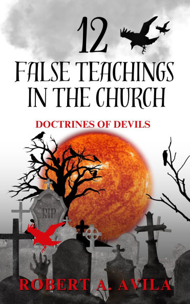 12 False Teachings in the Church: Doctrines of Devils