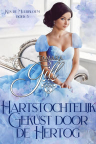 Title: Hartstochtelijk Gekust door de Hertog, Author: Tamara Gill