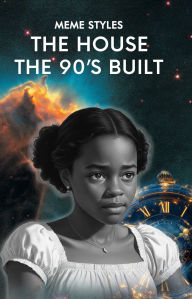 Title: The House The 90's Built, Author: Meme Styles