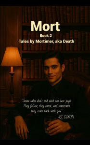 Title: Mort Book 2: Tales by Mortimer, aka Death, Author: Rt Dixon