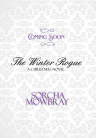 Title: The Winter Rogue: A Snowed-in Historical Christmas Romance, Author: Sorcha Mowbray