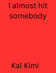 Free epub books torrent download I almost hit somebody 9798319623072 PDF in English by Kal Kimi